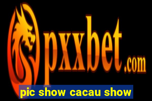 pic show cacau show